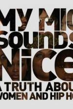 Watch My Mic Sounds Nice The Truth About Women in Hip Hop Afdah