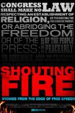 Watch Shouting Fire Stories from the Edge of Free Speech Afdah