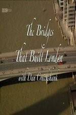 Watch The Bridges That Built London Afdah