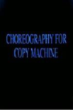 Watch Choreography for Copy Machine Afdah