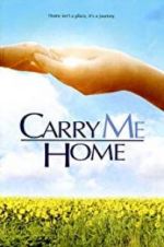 Watch Carry Me Home Afdah