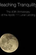 Watch Reaching Tranquility: The 40th Anniversary of the Apollo 11 Lunar Landing Afdah