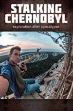 Watch Stalking Chernobyl: Exploration After Apocalypse Afdah
