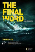 Watch Titanic: The Final Word with James Cameron Afdah
