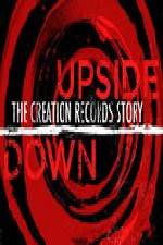 Watch Upside Down The Creation Records Story Afdah