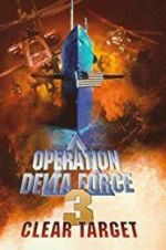 Watch Operation Delta Force 3: Clear Target Afdah
