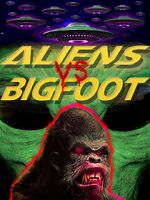 Watch Aliens vs. Bigfoot Afdah