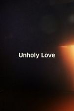 Watch Unholy Love Afdah