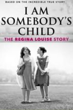Watch I Am Somebody\'s Child: The Regina Louise Story Afdah