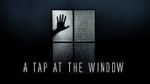 Watch A Tap At The Window Afdah
