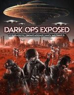 Watch Dark Ops Exposed: ET Bases, Bioweapons and Mutants Afdah