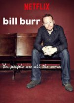 Watch Bill Burr: You People Are All the Same. Afdah