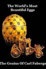 Watch The Worlds Most Beautiful Eggs - The Genius Of Carl Faberge Afdah