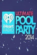 Watch iHeartRadio Ultimate Pool Party Afdah