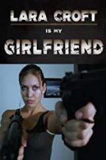 Watch Lara Croft Is My Girlfriend Afdah