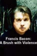 Watch Francis Bacon: A Brush with Violence Afdah