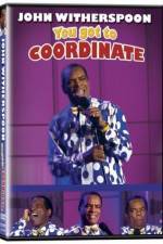 Watch John Witherspoon You Got to Coordinate Afdah