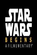 Watch Star Wars Begins: A Filmumentary Afdah