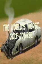 Watch The Worlds Worst Golf Course Afdah