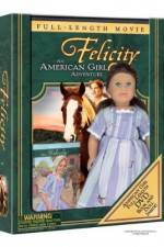 Watch Felicity An American Girl Adventure Afdah
