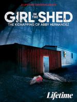 Watch Girl in the Shed: The Kidnapping of Abby Hernandez Afdah