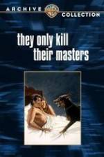 Watch They Only Kill Their Masters Afdah