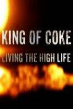 Watch King Of Coke: Living The High Life Afdah