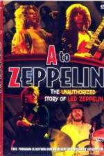 Watch A to Zeppelin: The Unauthorized Story of Led Zeppelin Afdah
