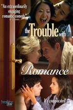 Watch The Trouble with Romance Afdah