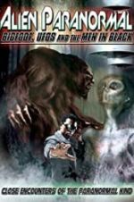 Watch Alien Paranormal: Bigfoot, UFOs and the Men in Black Afdah
