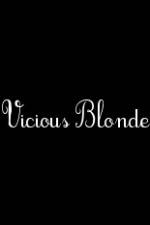 Watch Vicious Blonde Afdah