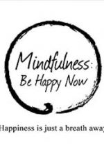 Watch Mindfulness: Be Happy Now Afdah