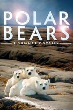 Watch Polar Bears: A Summer Odyssey Afdah