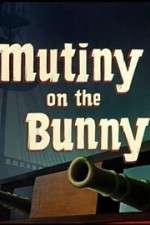 Watch Mutiny on the Bunny Afdah