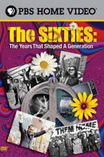 Watch The Sixties The Years That Shaped a Generation Afdah