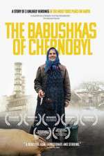 Watch The Babushkas of Chernobyl Afdah