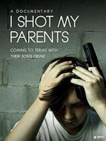 Watch I Shot My Parents Afdah