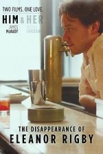 Watch The Disappearance of Eleanor Rigby: Him Afdah