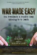 Watch War Made Easy How Presidents & Pundits Keep Spinning Us to Death Afdah