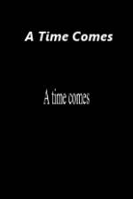 Watch A Time Comes Afdah