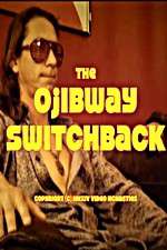 Watch The Ojibway Switchback Afdah
