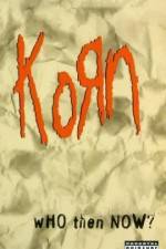 Watch Korn Who Then Now Afdah