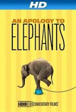 Watch An Apology to Elephants (Short 2013) Afdah