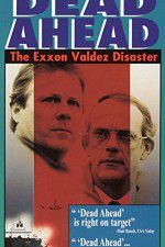 Watch Dead Ahead: The Exxon Valdez Disaster Afdah
