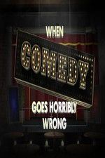 Watch When Comedy Goes Horribly Wrong Afdah