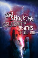 Watch Most Shocking Celebrity Deaths of All Time 123netflix