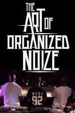 Watch The Art of Organized Noize Afdah