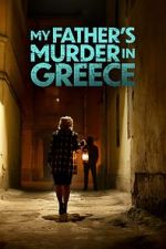 Watch My Father's Murder in Greece Primewire