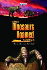 Watch When Dinosaurs Roamed America Afdah