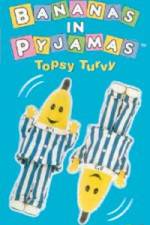 Watch Bananas In Pyjama: Topsy Turvy Afdah